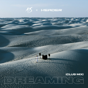 A7S & HEADER - Dreaming (Club Mix)