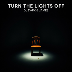 DJ Dark & James - Turn the Lights Off