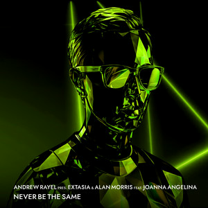 Andrew Rayel & EXTASIA & Alan Morris & Joanna Angelina - Never Be The Same