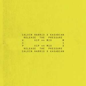 Calvin Harris & Kasabian - Release The Pressure (VIP Mix)