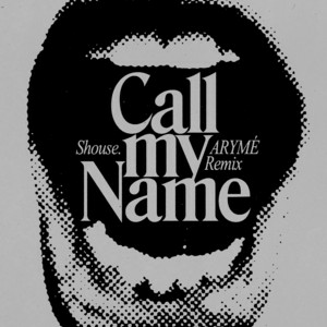 SHOUSE - Call My Name (ARYMÉ Remix)