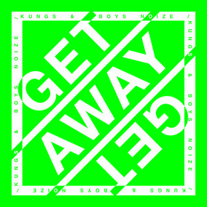 Kungs & Boys Noize - Get Away