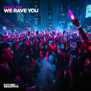 MakeFlame - We Rave You