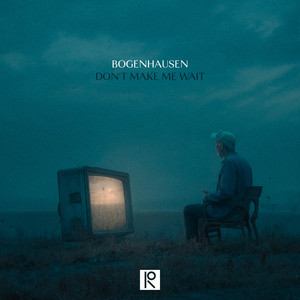 Bogenhausen - Don't Make Me Wait