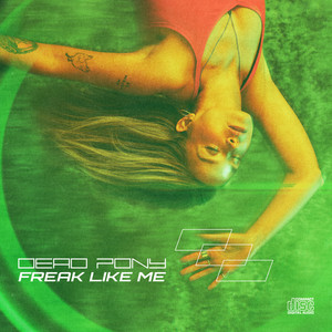Dead Pony - Freak Like Me