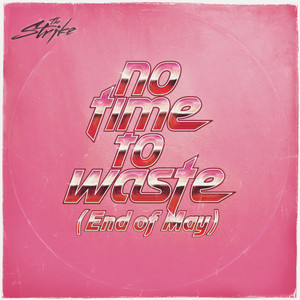 The Strike - No Time To Waste (End of May)