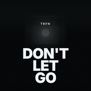 TRFN - Don't Let Go