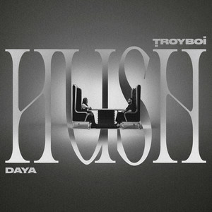 TroyBoi & Daya - HUSH