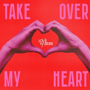 Love Harder - Take Over My Heart
