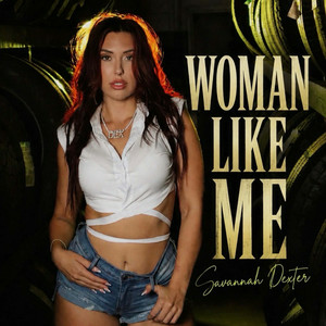 Savannah Dexter - Woman Like Me