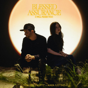 Tommee Profitt & Mara Justine - Blessed Assurance (I Will Praise You)
