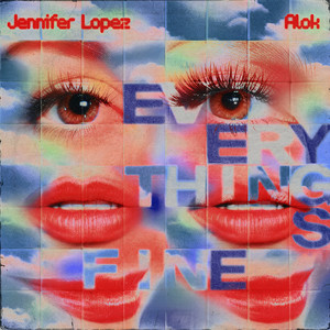 Alok & Jennifer Lopez - Everything’s Fine (PM)