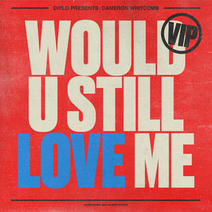 Diplo & Cameron Whitcomb - Would U Still Love Me
