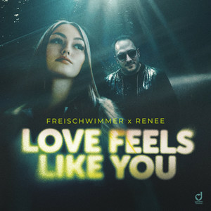 Freischwimmer & Renee - Love Feels Like You