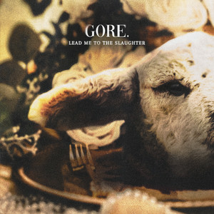 Gore. - Lead Me To the Slaughter
