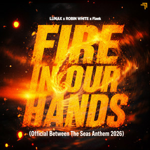 LUNAX & Robin White & Flaek - Fire In Our Hands