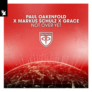 Paul Oakenfold & Markus Schulz & Grace - Not Over Yet