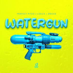 Perfect Pitch & L'EXAIS & Rocco - Watergun