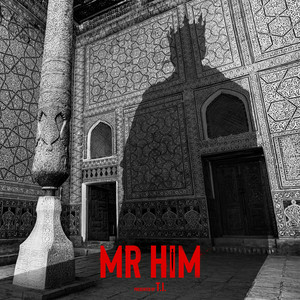 T.I. - Mr. Him