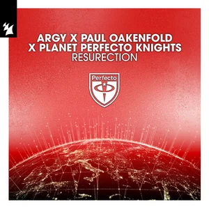 Argy & Paul Oakenfold & Planet Perfecto Knights - ResuRection