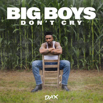 Dax - Big Boys Don't Cry