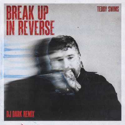 Teddy Swims - Break Up in Reverse (Dj Dark Remix)