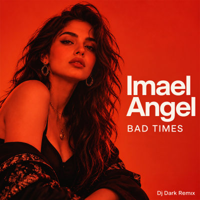 Imael Angel - BAD TIMES (Dj Dark Remix)