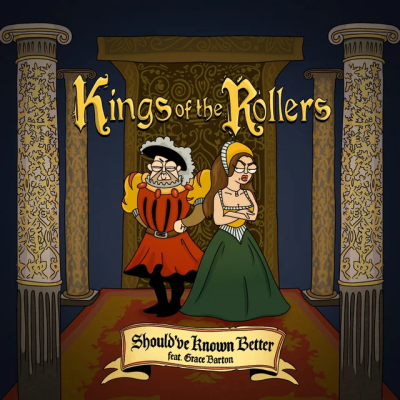 Kings Of The Rollers & Grace Barton - Should've Known Better